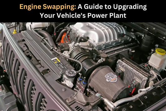 Engine Swapping: A Guide to Upgrading  Your Vehicle's Power Plant